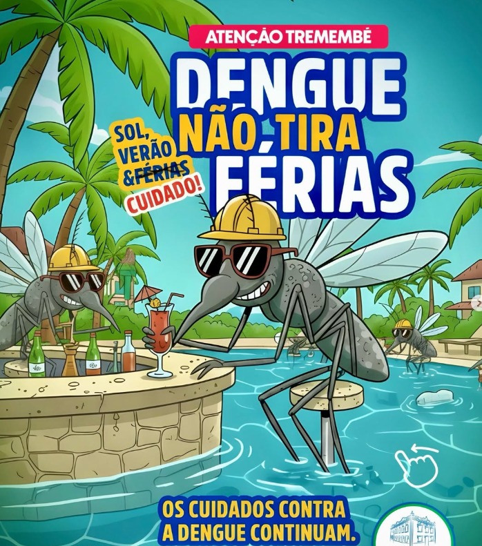 A DENGUE NÃO TIRA FÉRIAS!