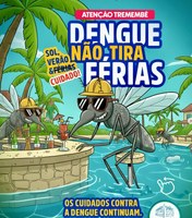 A DENGUE NÃO TIRA FÉRIAS!