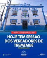  ATENÇÃO! HOJE TEM SESSÃO NA CÂMARA DE TREMEMBÉ 