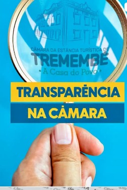  CÂMARA DE TREMEMBÉ: TRANSPARÊNCIA AO SEU ALCANCE!