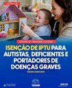 ISENÇÃO DE IPTU E TAXA DO LIXO PARA AUTISTAS, DEFICIENTES E PORTADORES DE DOENÇAS GRAVES !