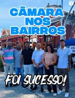 SUCESSO TOTAL NA PRIMEIRA CÂMARA NOS BAIRROS
