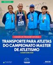 TRANSPORTE PARA ATLETAS DO CAMPEONATO MASTER DE ATLETISMO É SOLICITADO