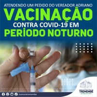 Tremembé amplia horário de vacinação contra Covid-19, atendendo um pedido do Vereador Adriano