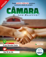 VEM AÍ A PRIMEIRA EDIÇÃO DO PROJETO “CÂMARA NOS BAIRROS”! 